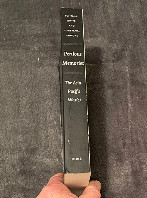 PERILOUS MEMORIES. THE ASIA-PACIFIC WAR (S) 2001 DUKE UNIVERSITY PRESS ILLUS PB