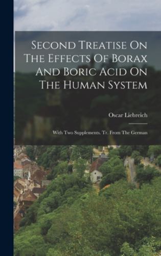 Second Treatise On The Effects Of Borax And Boric Acid On The Human System: W…