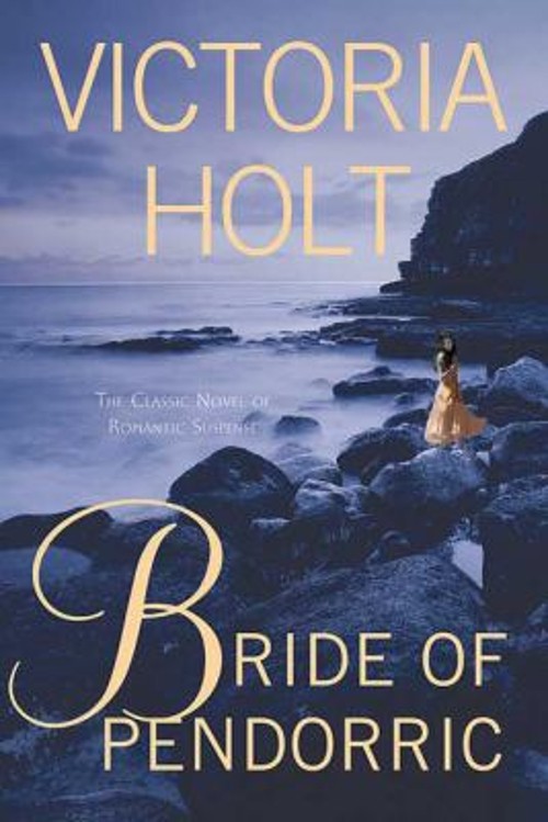 Bride of Pendorric : The Classic Novel of Romantic Suspense Victo