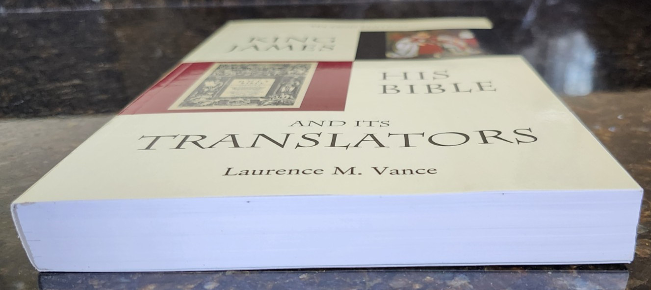 King James, His Bible, and Its Translators by Laurence M. Vance