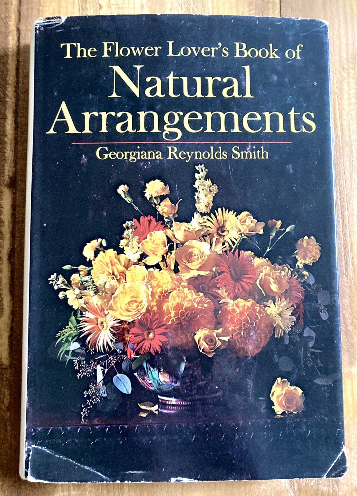THE FLOWER LOVER’S BOOK OF NATURAL ARRANGEMENTS by GEORGIANA R. SMITH 1972 HC/DJ