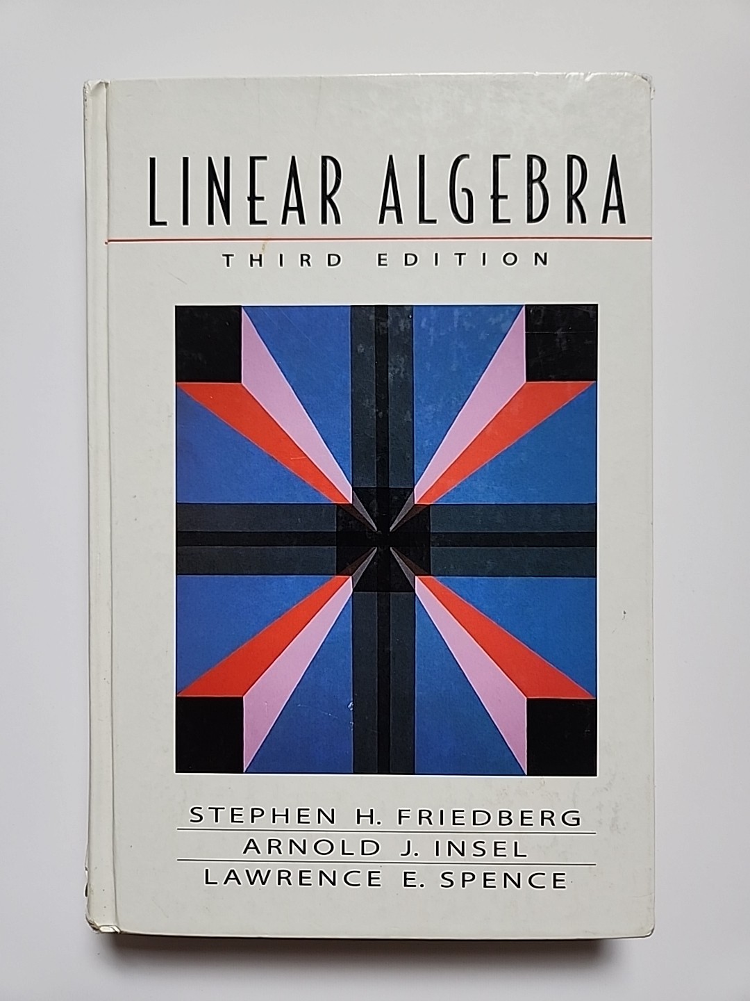 Linear Algebra by Stephen H. Friedberg, J. Arnold Insel and Lawrence E….