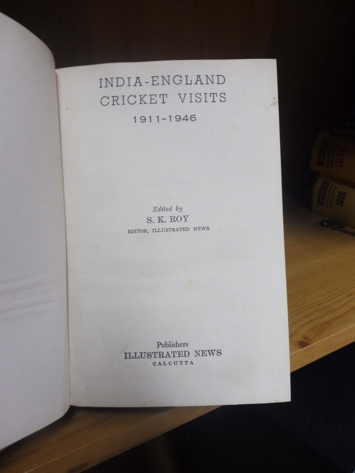 India-England Cricket Visits 1911 – 1946 edited by S.K.Roy