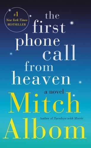 The First Phone Call from Heaven: A Novel- 9780062472601, paperback, Mitch Albom