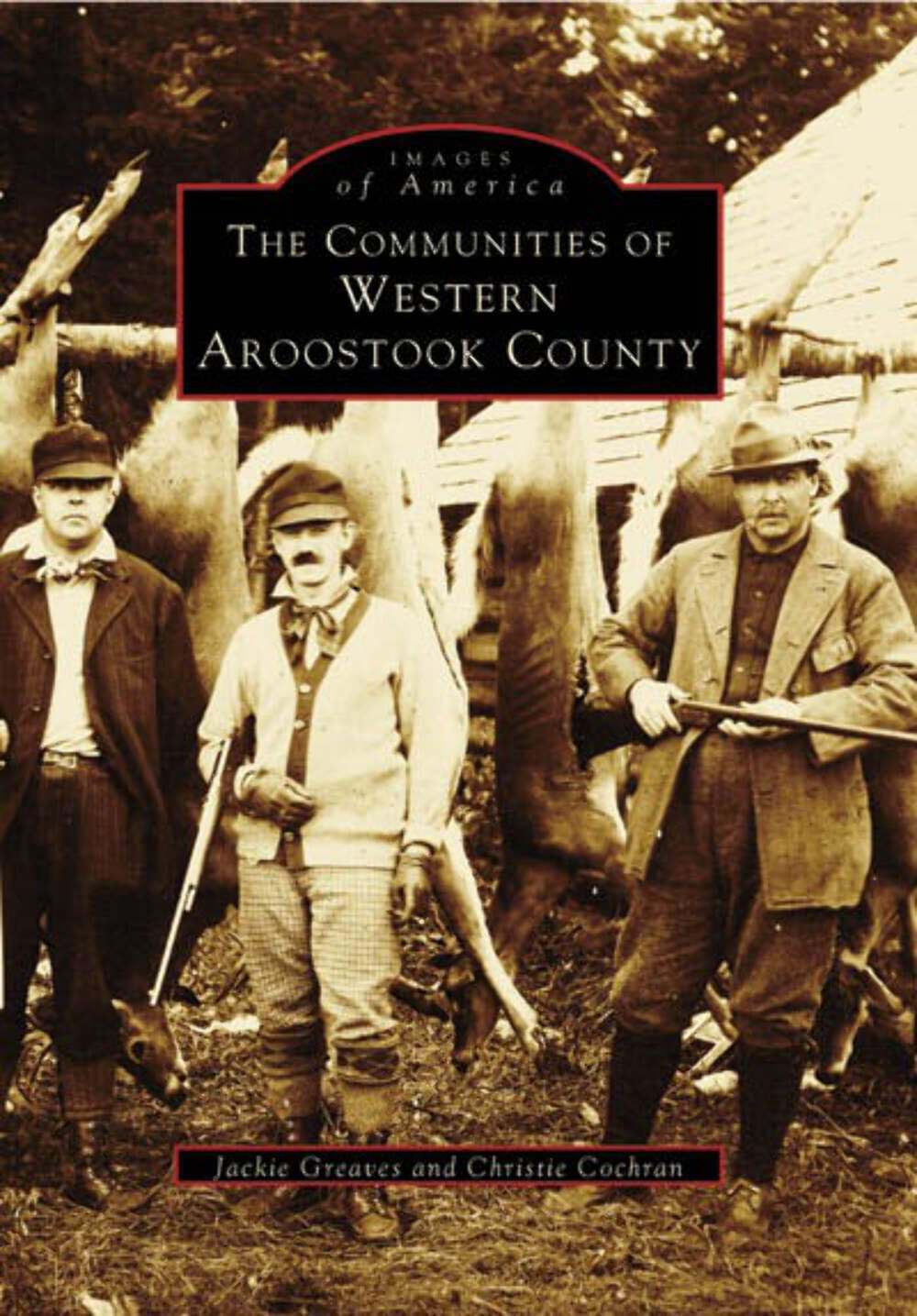 NEW Arcadia Publishing The Communities of Western Aroostook County, ME 978073855