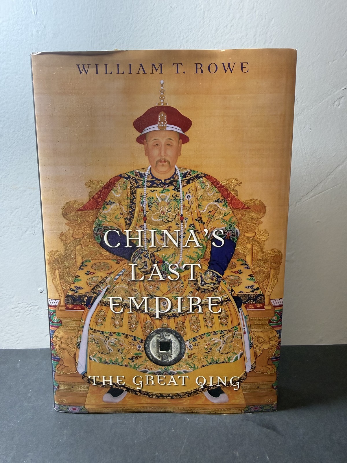 China’s Last Empire The Great Qing by William T. Rowe Harvard Press History of