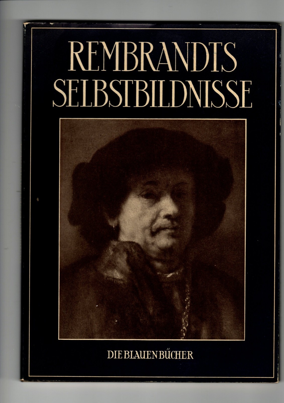 Rembrandts Selbstbildnisse. Die Blauen Bücher.