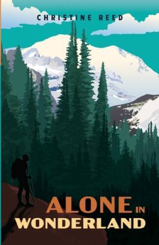 Alone in Wonderland – Paperback By Reed, Christine E – GOOD
