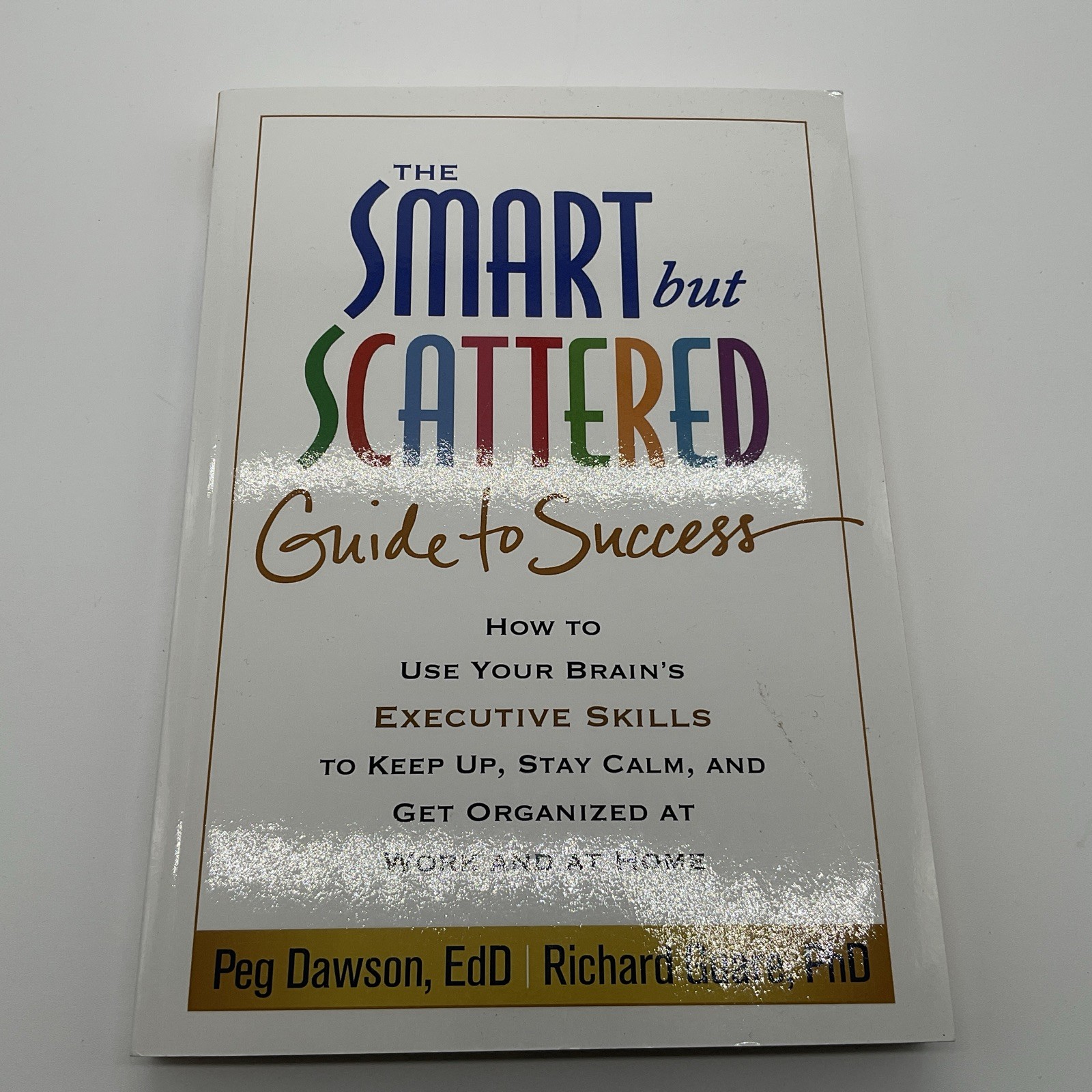The Smart By Scattered Guide To Success By Peg Dawson & Richard Guare