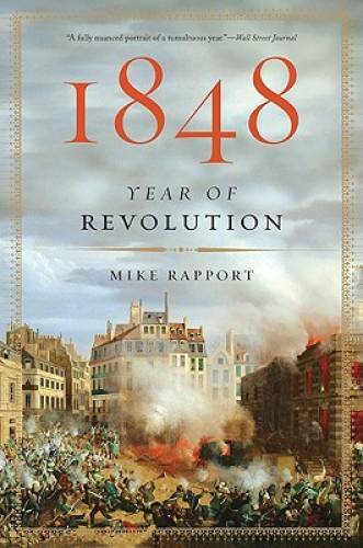 1848: Year of Revolution – Paperback By Rapport, Mike – GOOD