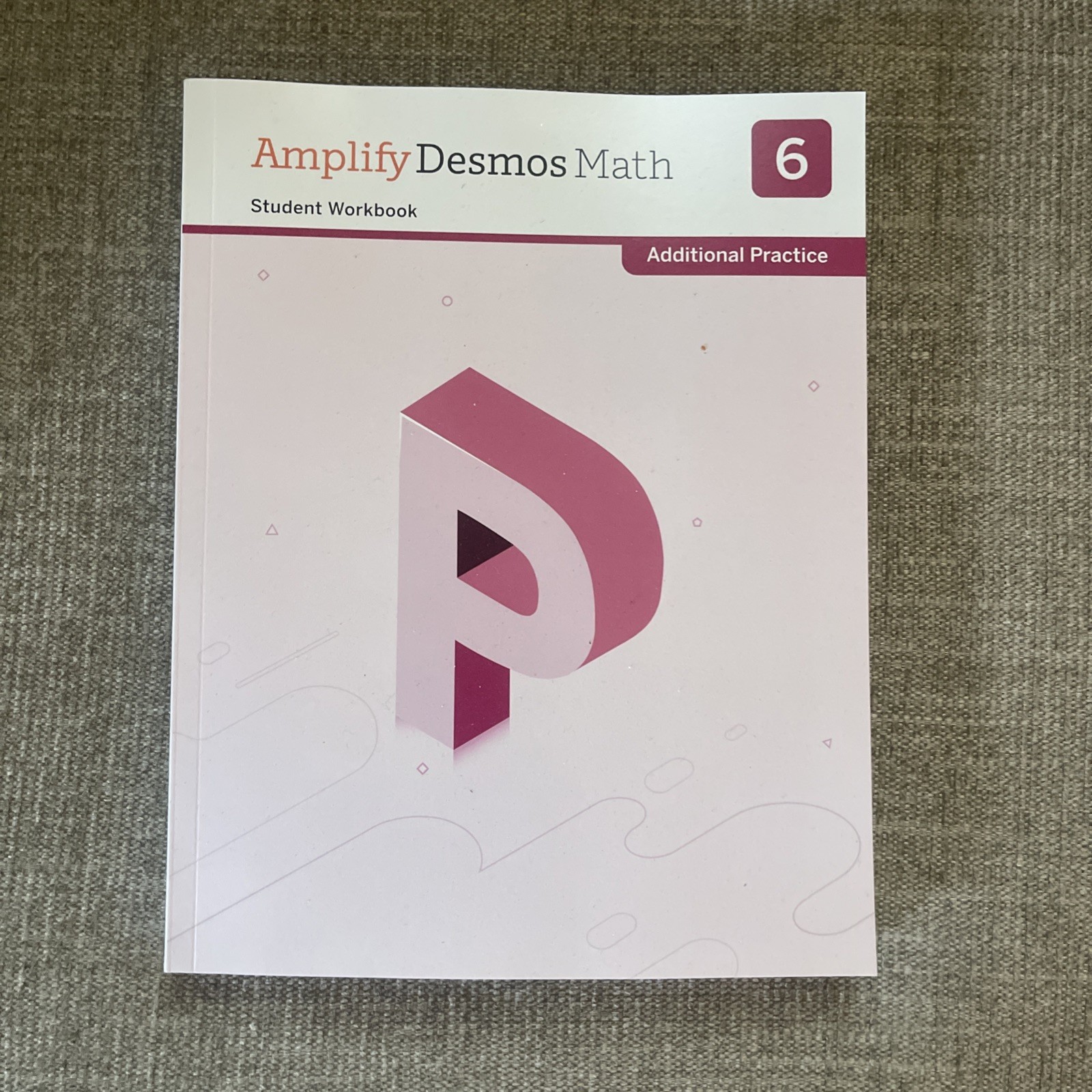 Amplify Desmos Math California Student Workbook Additional Practice: 6