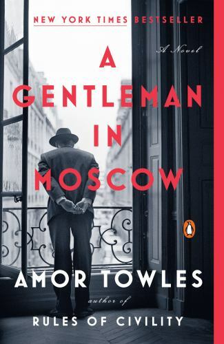 A Gentleman in Moscow: A Novel by Towles, Amor