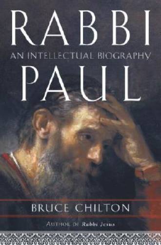 Rabbi Paul: An Intellectual Biography – Hardcover By Chilton, Bruce – GOOD