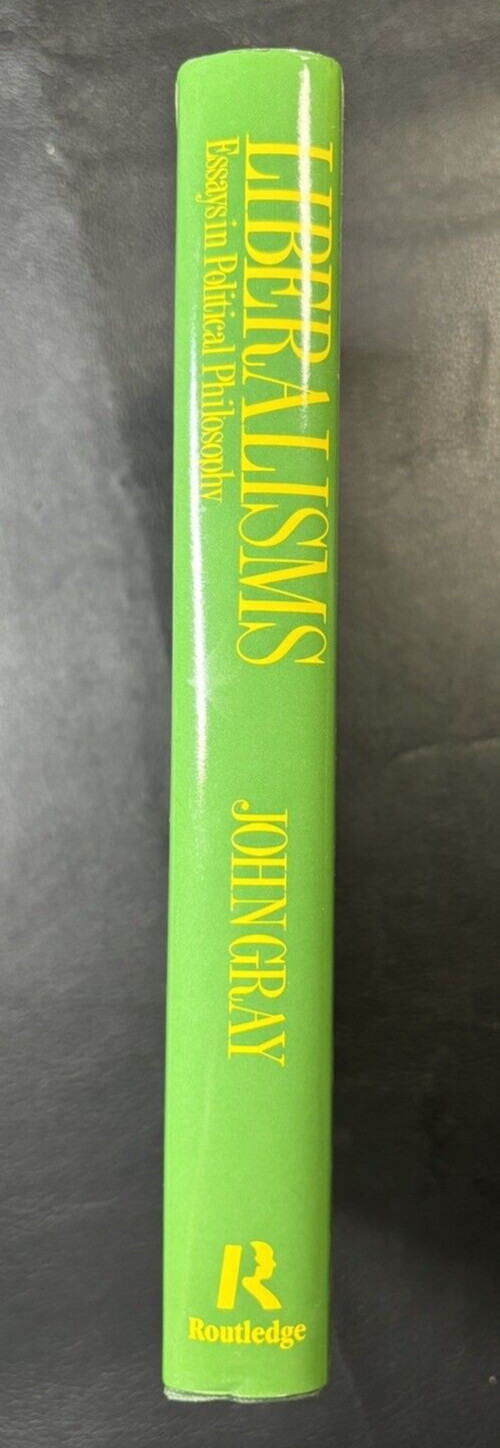 Liberalisms: Essays in Political Philosophy, Gray, John