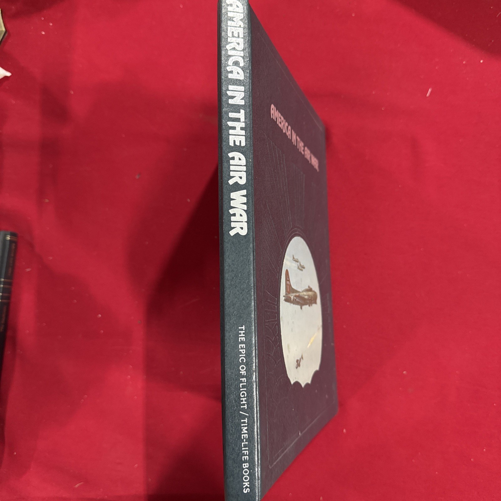 America In The Air War Time-Life Book The Epic Of Flight Series