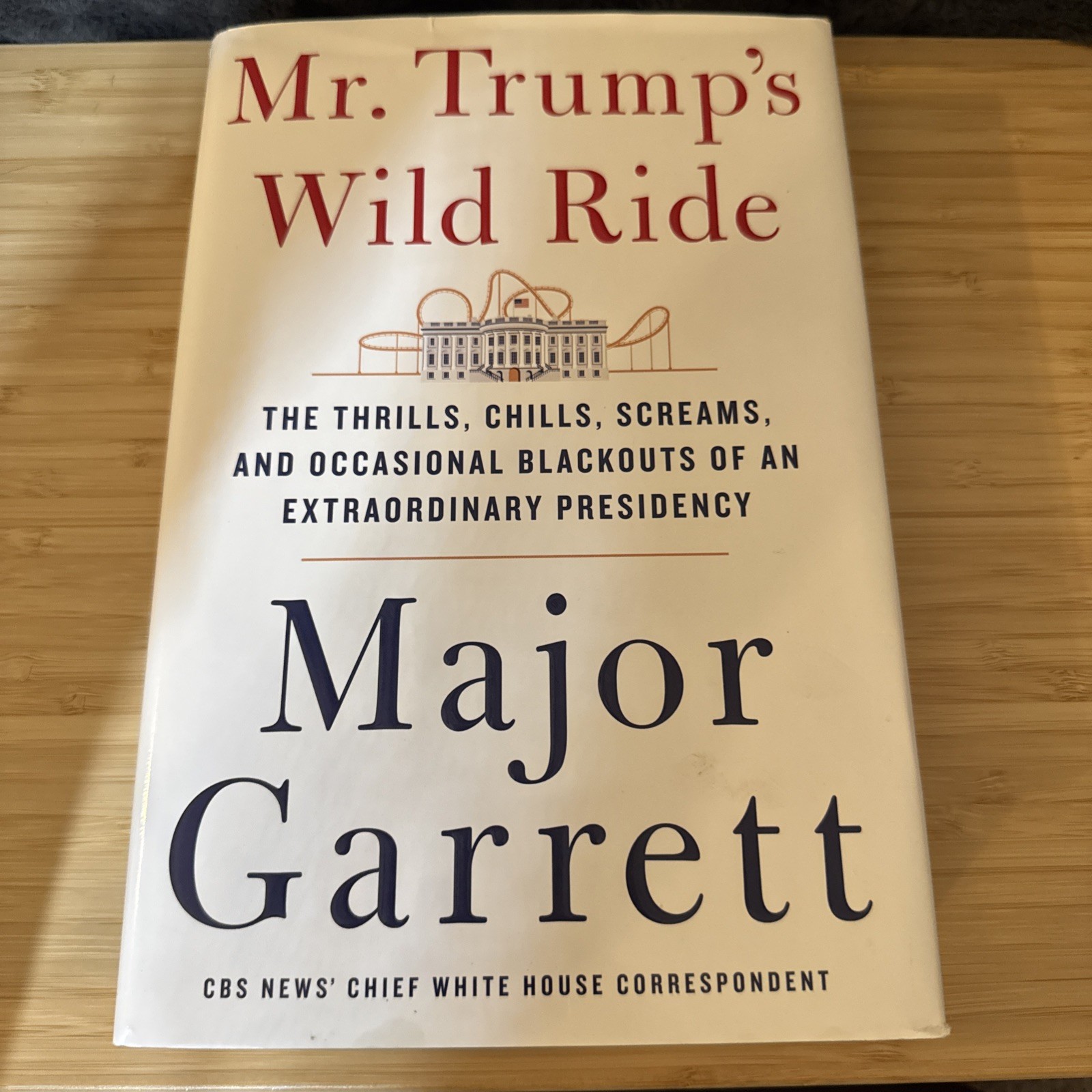 Mr Trump’s Wild Ride Major Garrett CBS News Correspondent 1st/1st Print Signed