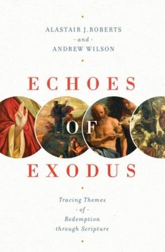 Echoes of Exodus: Tracing Themes of Redemption through Scripture – VERY GOOD