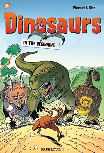 DINOSAURS #1: IN THE BEGINNING… (DINOSAURS GRAPHIC By Arnaud Plumeri & Bloz