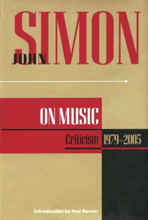 John Simon on Music : Criticism 1979-2005 Hardcover John B., Simo