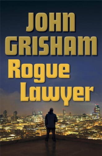 Rogue Lawyer – Hardcover By Grisham, John – GOOD