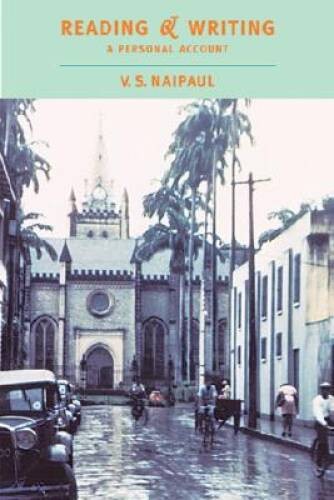 Reading and Writing: A Personal Account – Hardcover By Naipaul, VS – GOOD