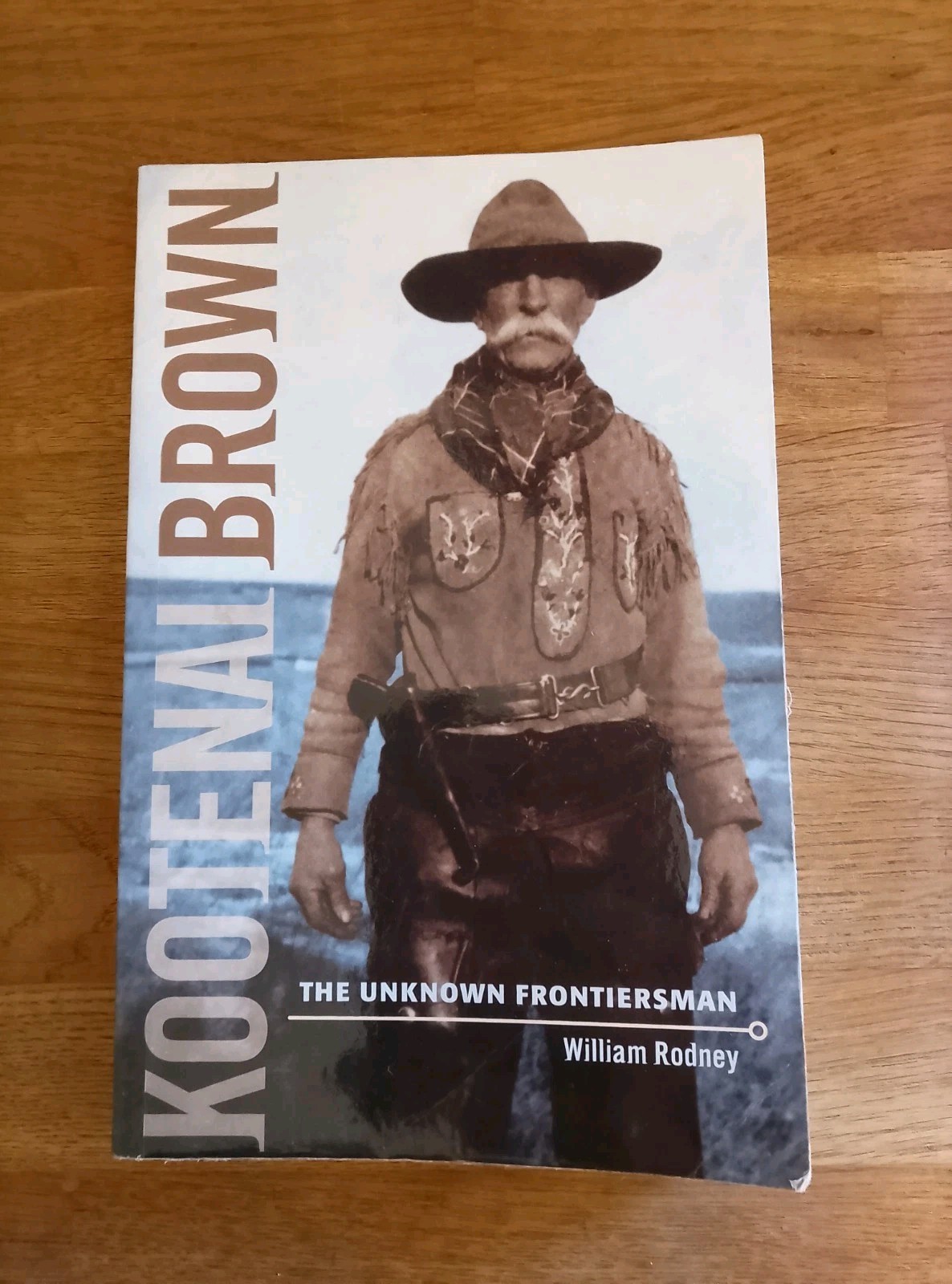 BOOK – Kootenai Brown The Unknown Frontiersman William Rodney PB Biography