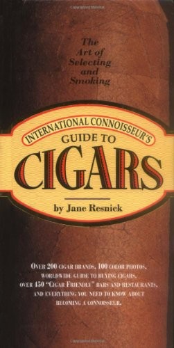 International Connoisseur’s Guide to Cigars: The Art of Selecting and Smoking (