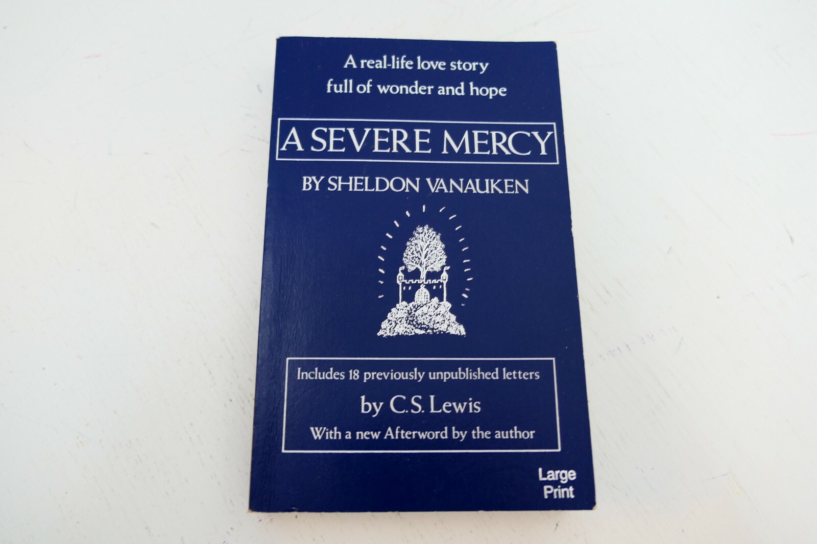 A Severe Mercy by Sheldon Vanauken Includes 18 Unpublished Letters C.S. Lewis