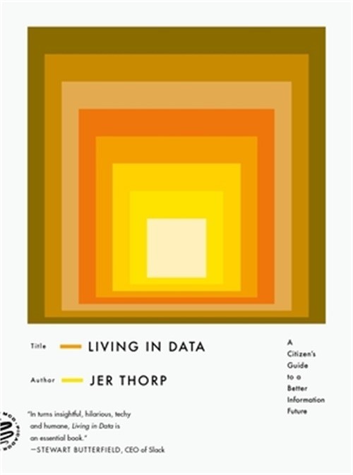 Living in Data: A Citizen’s Guide to a Better Information Future (Paperback or S