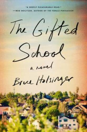 The Gifted School: A Novel – Hardcover By Holsinger, Bruce – GOOD