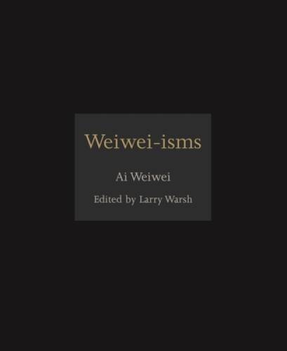 Weiwei-isms – Hardcover By Ai, Weiwei – GOOD