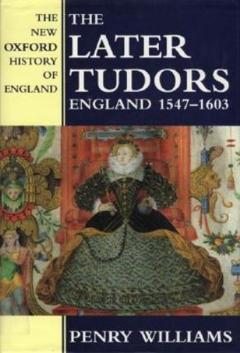 The Later Tudors: England, 1547-1603 (New Oxford History of England)