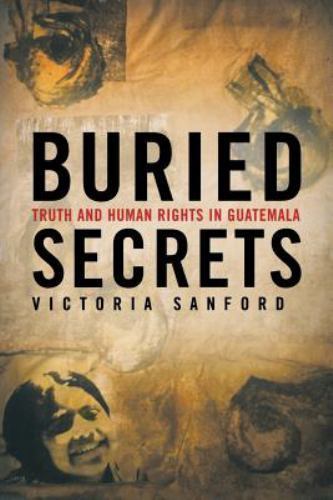 Buried Secrets: Truth and Human Rights in Guatem- 1403965595, Sanford, paperback