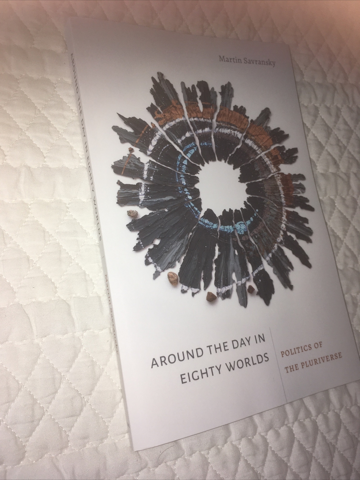 Thought in the Act Ser.: Around the Day in Eighty Worlds : Politics of the…