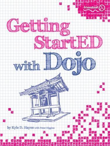 Getting StartED with Dojo by Hayes, Kyle; Higgins, Peter; Hayes, Dennis