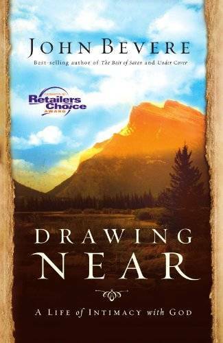 Drawing Near: A Life of Intimacy with God – Paperback By John Bevere – GOOD