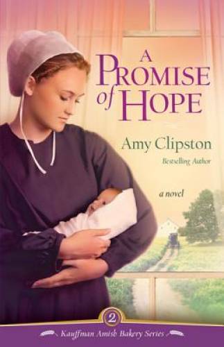 A Promise of Hope (Kauffman Amish Bakery) – Paperback By Clipston, Amy – GOOD