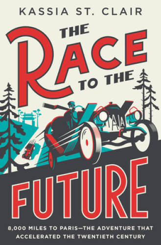 The Race to the Future: 8,000 Miles to ParisThe Adventure That Ac – VERY GOOD