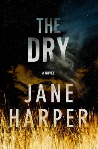 The Dry: A Novel – Hardcover By Harper, Jane – GOOD