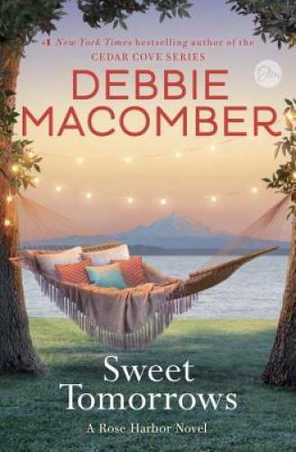 Sweet Tomorrows: A Rose Harbor Novel – Hardcover By Macomber, Debbie – VERY GOOD