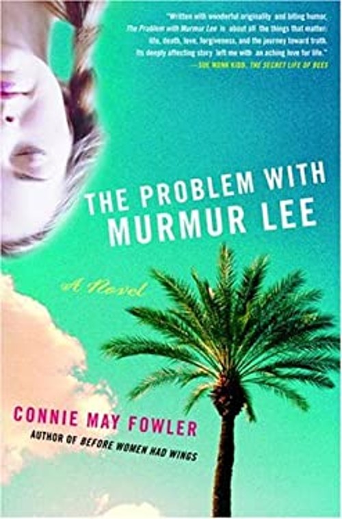 The Problem with Murmur Lee : A Novel Hardcover Connie May Fowler