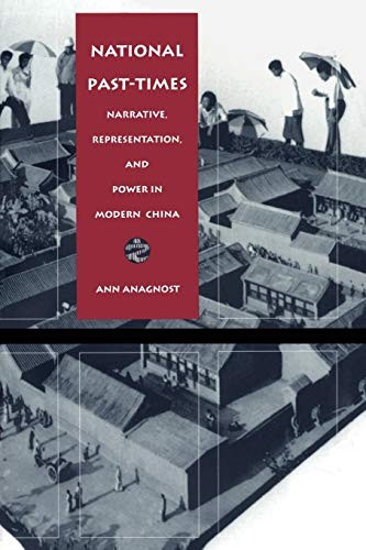 National Past-Times: Narrative, Representation, and Power in Modern China (Body
