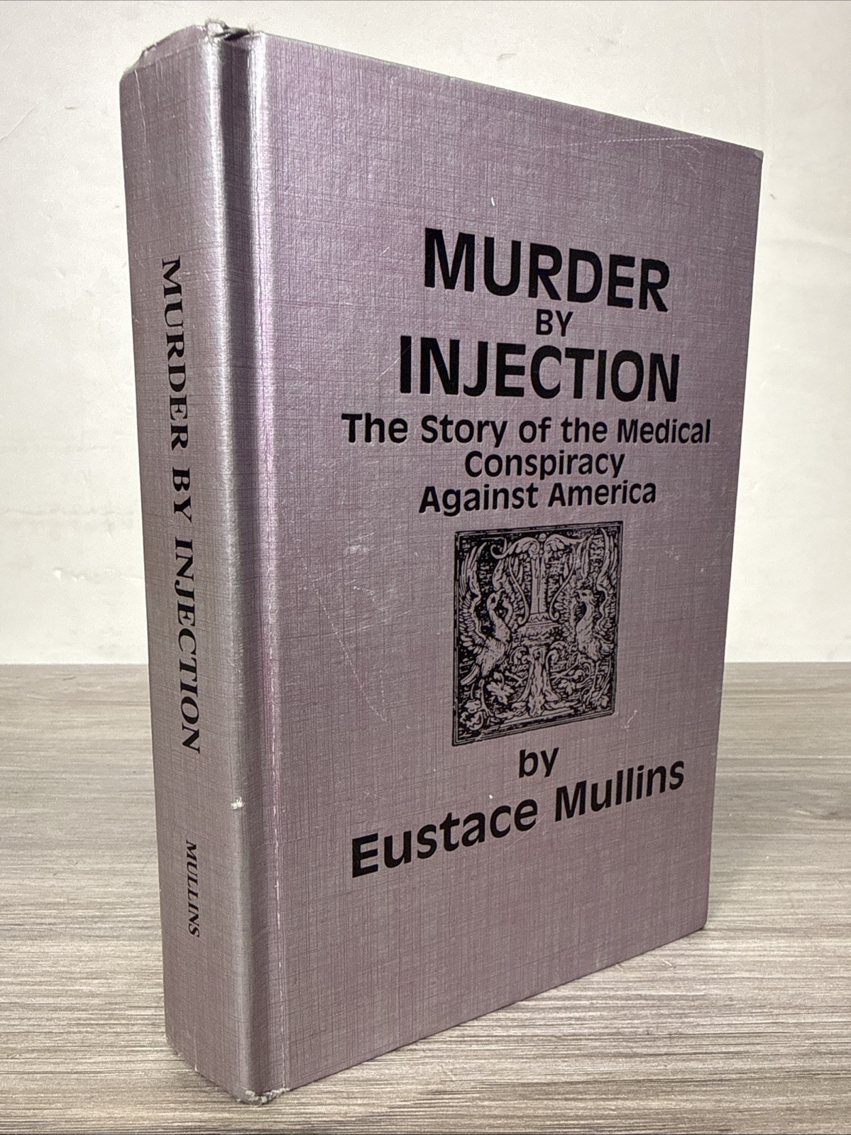 Murder By Injection: Medical Conspiracy Against America Eustace Mullins 1995