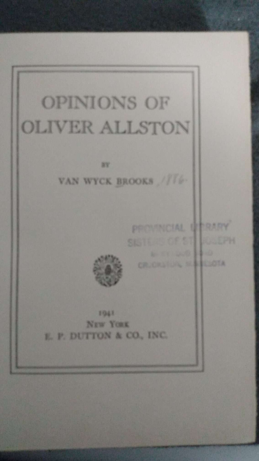 Opinions of Oliver Allston Van Wyck Brooks Ex-Library 1941 HC Acceptable [DR]