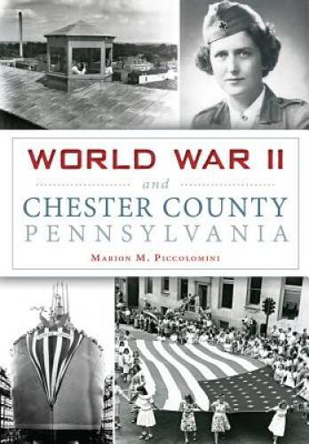 World War II and Chester County, Pennsylvania (Military) – Paperback – GOOD