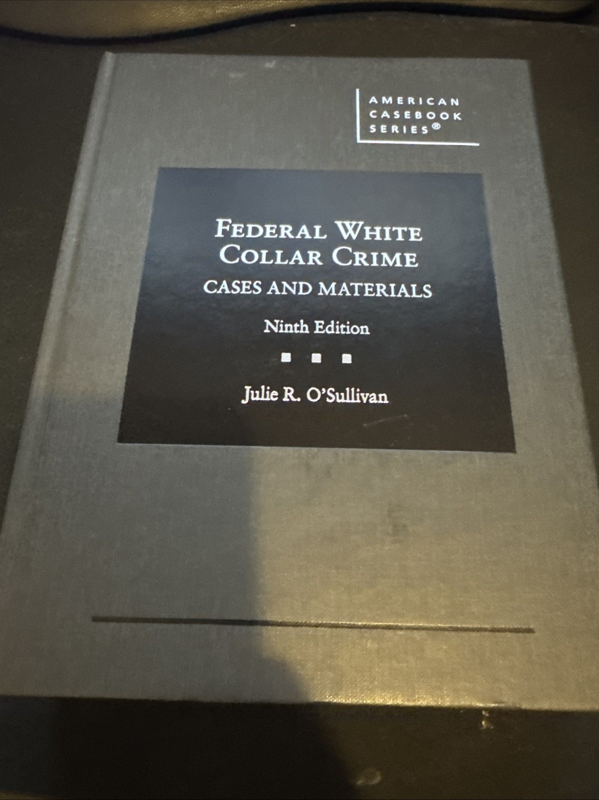 Federal White Collar Crime: Cases – Hardcover, by O’Sullivan Julie – Very Good