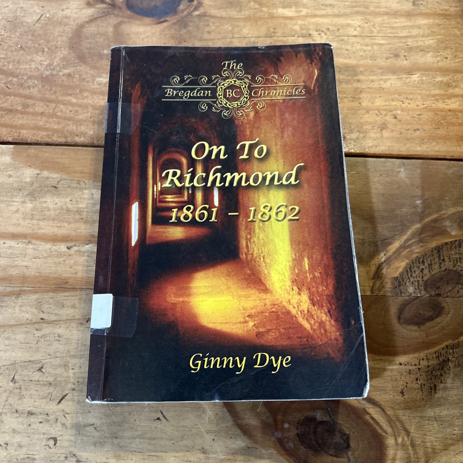 The Bregdan Chronicles Series: On to Richmond 1861-1862 Book 2 by Ginny Dye