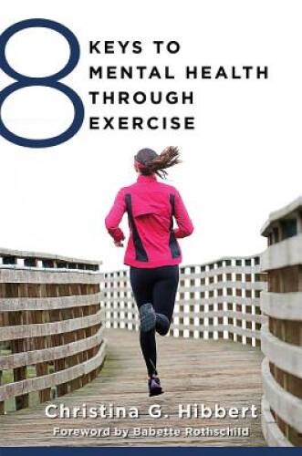 8 Keys to Mental Health Through Exercise (8 Keys to Mental Health) – GOOD
