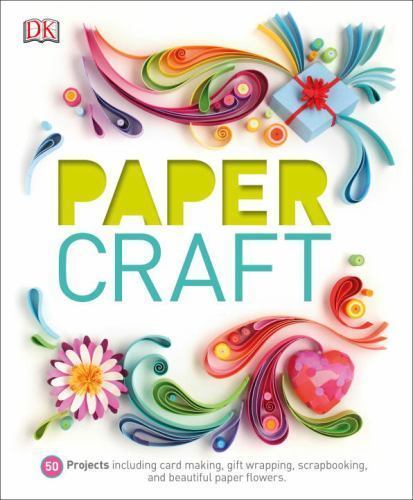 Paper Craft : 50 Projects Including Card Making, Gift Wrapping, Scrapbooking,…