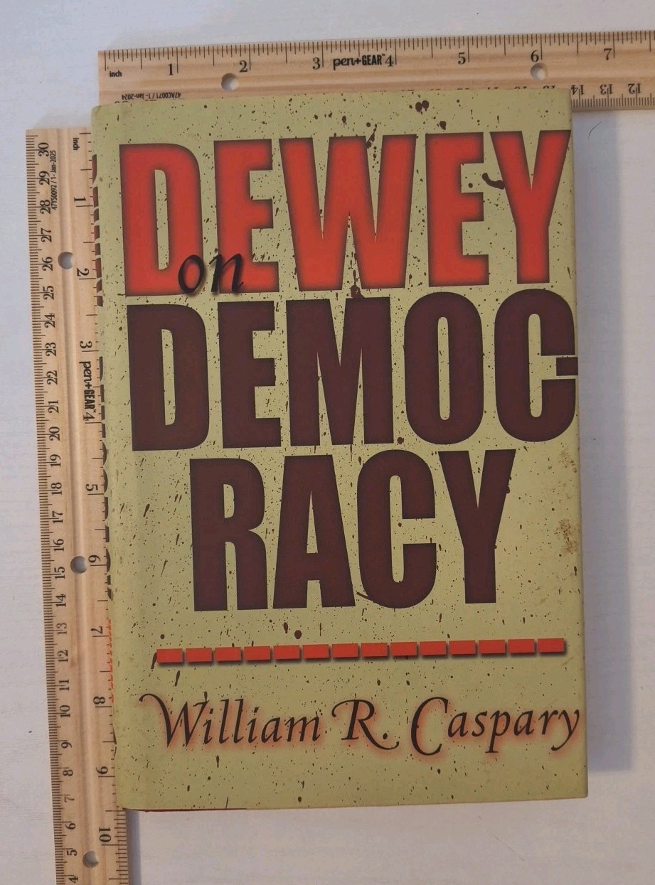 Dewey on Democracy by William R. Caspary 2000, Hardcover w dust jacket SIGNED